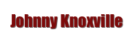 Johnny Knoxville